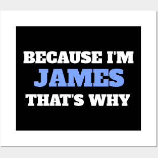 Because I'm James That's Why Posters and Art